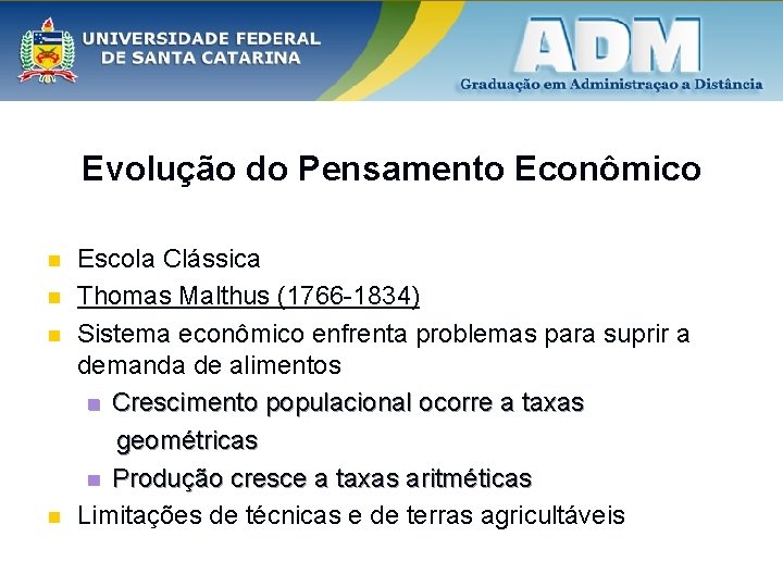 Evolução do Pensamento Econômico n n Escola Clássica Thomas Malthus (1766 -1834) Sistema econômico