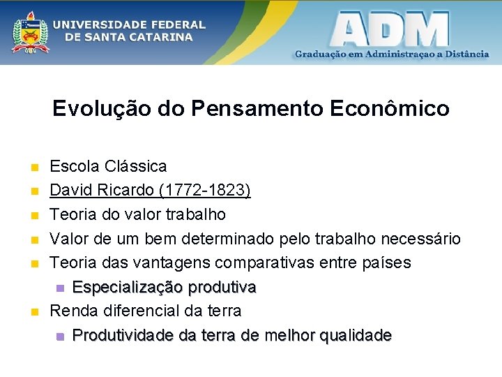 Evolução do Pensamento Econômico n n n Escola Clássica David Ricardo (1772 -1823) Teoria