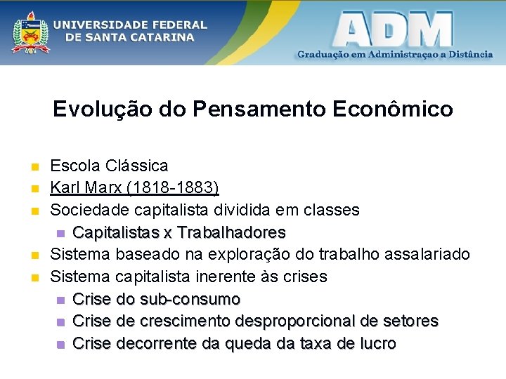 Evolução do Pensamento Econômico n n n Escola Clássica Karl Marx (1818 -1883) Sociedade