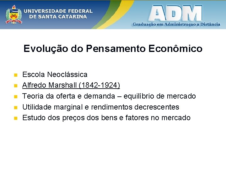 Evolução do Pensamento Econômico n n n Escola Neoclássica Alfredo Marshall (1842 -1924) Teoria