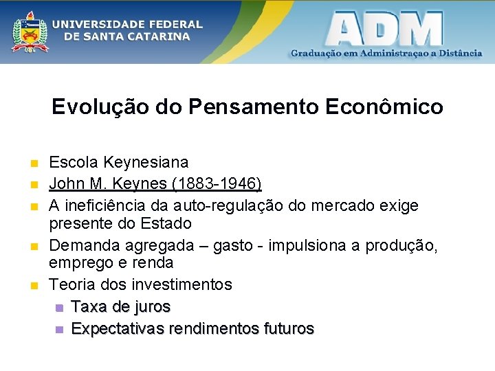 Evolução do Pensamento Econômico n n n Escola Keynesiana John M. Keynes (1883 -1946)