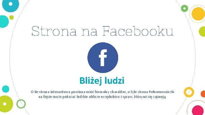 Strona na Facebooku Bliżej ludzi O ile strona internetowa powinna mieć formalny charakter, o