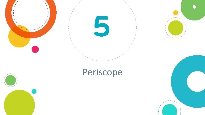 5 Periscope 