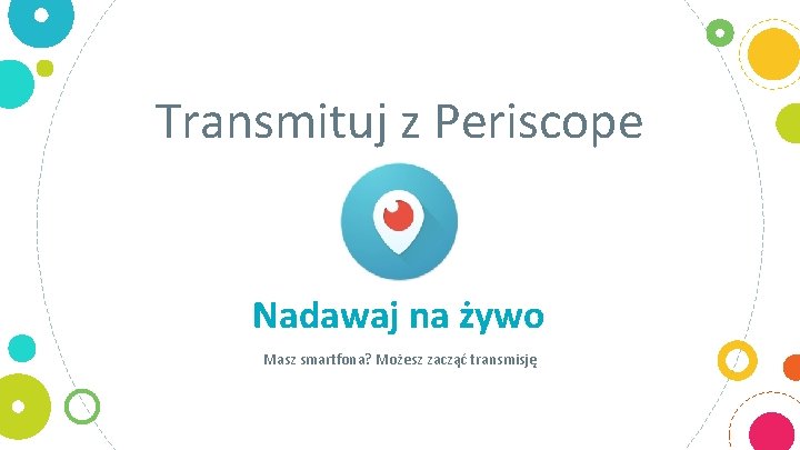 Transmituj z Periscope Nadawaj na żywo Masz smartfona? Możesz zacząć transmisję 