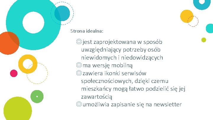 Strona idealna: ◎jest zaprojektowana w sposób uwzględniający potrzeby osób niewidomych i niedowidzących ◎ma wersję