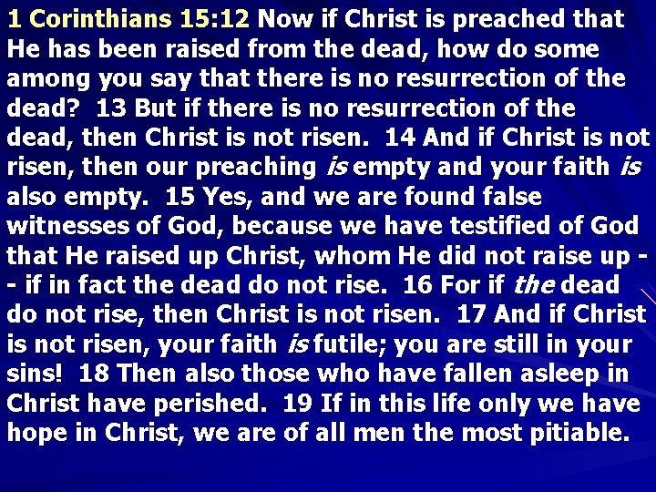 1 Corinthians 15: 12 Now if Christ is preached that He has been raised