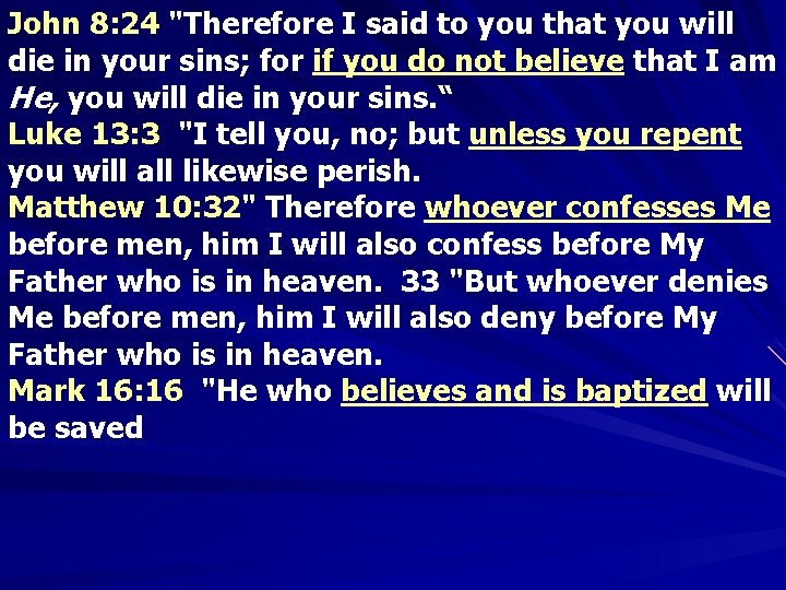 John 8: 24 "Therefore I said to you that you will die in your