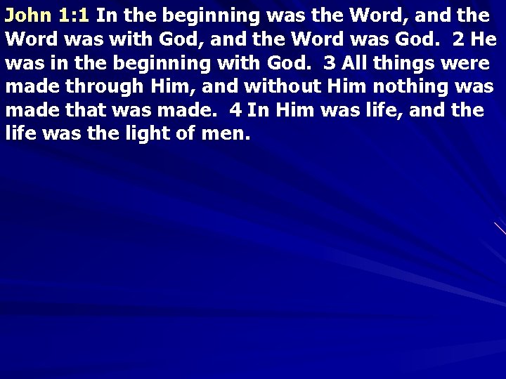 John 1: 1 In the beginning was the Word, and the Word was with