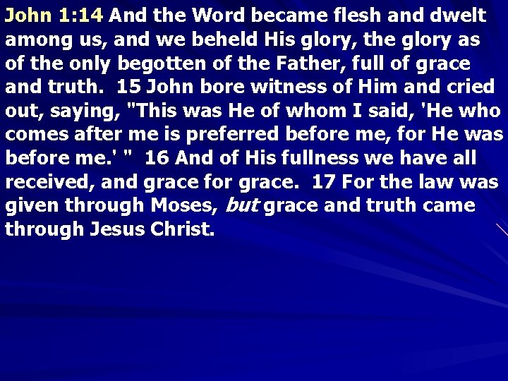 John 1: 14 And the Word became flesh and dwelt among us, and we