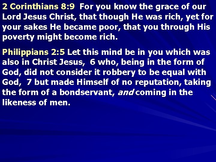 2 Corinthians 8: 9 For you know the grace of our Lord Jesus Christ,