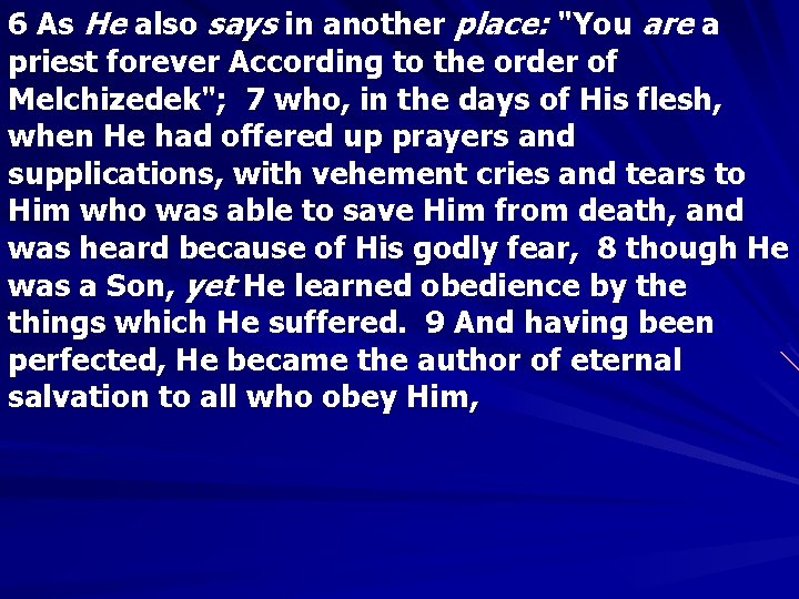 6 As He also says in another place: "You are a priest forever According