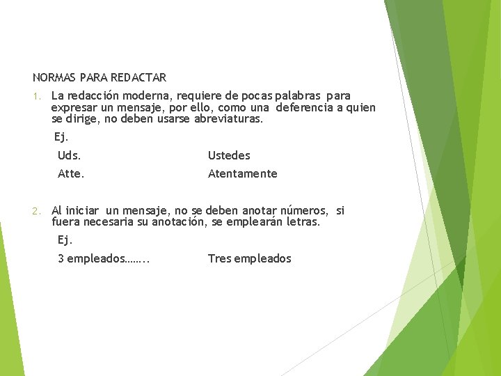 NORMAS PARA REDACTAR 1. La redacción moderna, requiere de pocas palabras para expresar un