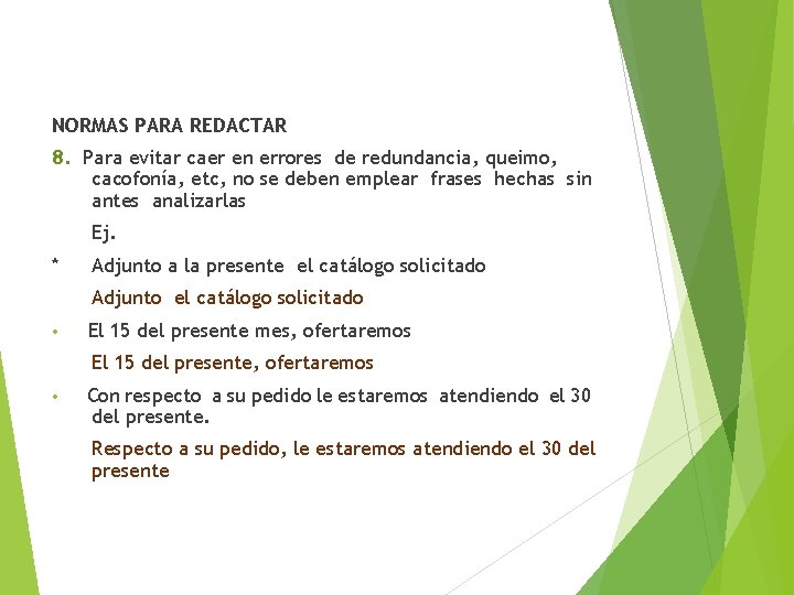 NORMAS PARA REDACTAR 8. Para evitar caer en errores de redundancia, queimo, cacofonía, etc,