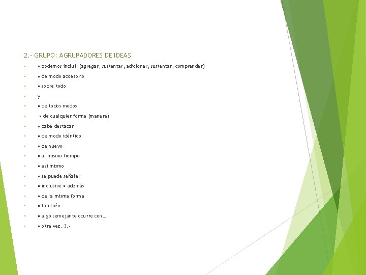 2. - GRUPO: AGRUPADORES DE IDEAS § • podemos incluir (agregar, sustentar, adicionar, sustentar,