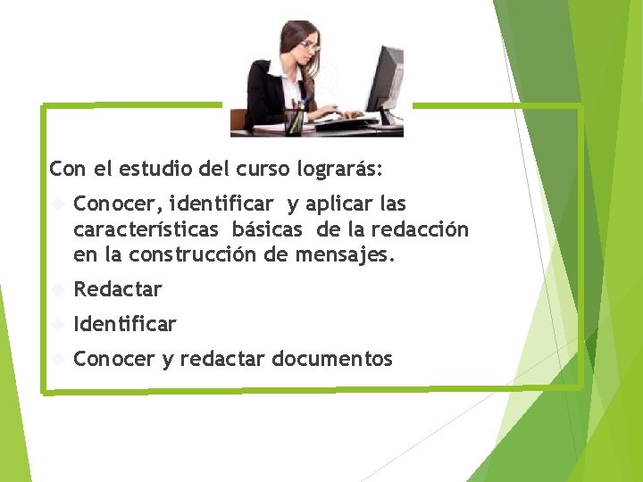 Con el estudio del curso lograrás: Conocer, identificar y aplicar las características básicas de