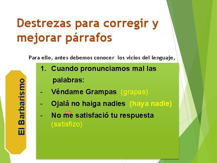 Destrezas para corregir y mejorar párrafos Para ello, antes debemos conocer los vicios del