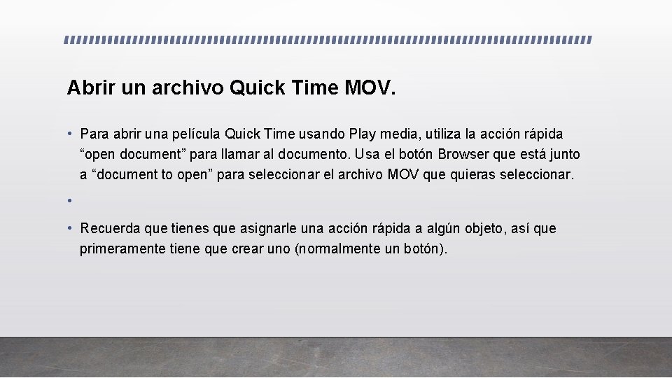  Abrir un archivo Quick Time MOV. • Para abrir una película Quick Time