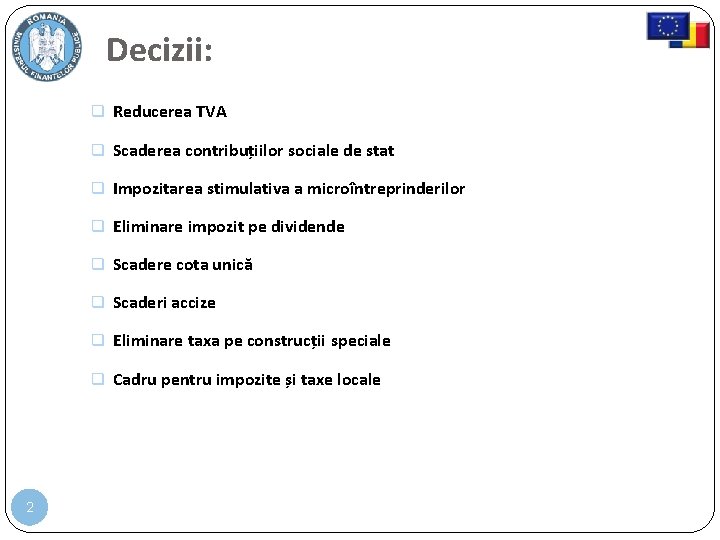 Decizii: Reducerea TVA Scaderea contribuțiilor sociale de stat Impozitarea stimulativa a microîntreprinderilor Eliminare impozit