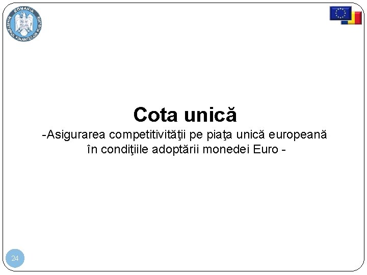 Cota unică -Asigurarea competitivităţii pe piaţa unică europeană în condiţiile adoptării monedei Euro -