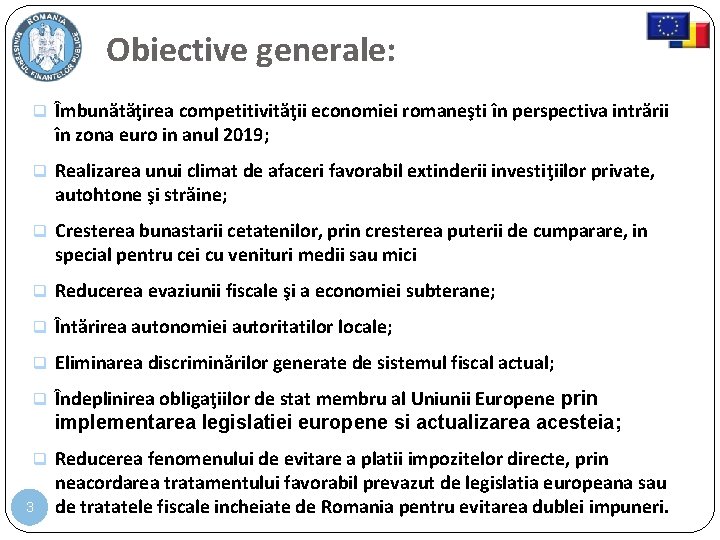 Obiective generale: Îmbunătăţirea competitivităţii economiei romaneşti în perspectiva intrării în zona euro in anul