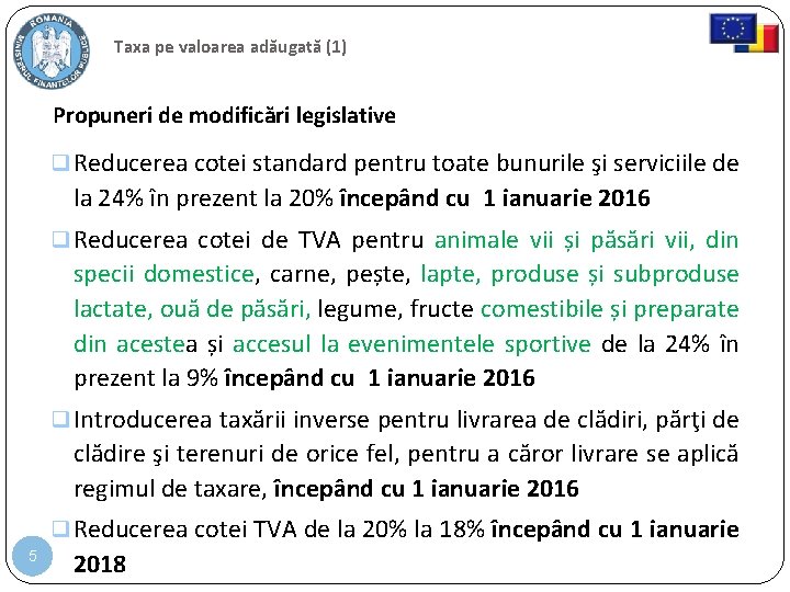 Taxa pe valoarea adăugată (1) Propuneri de modificări legislative Reducerea cotei standard pentru toate