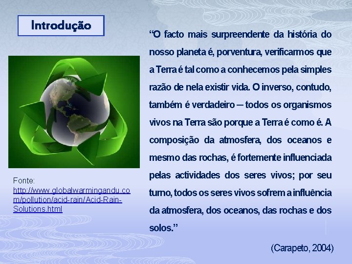 Introdução “O facto mais surpreendente da história do nosso planeta é, porventura, verificarmos que