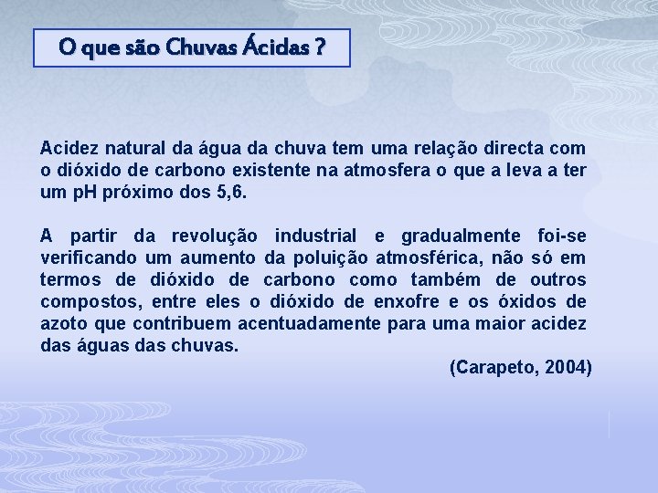 O que são Chuvas Ácidas ? Acidez natural da água da chuva tem uma