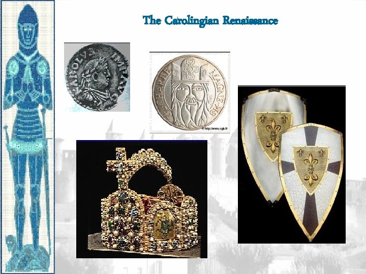 The Carolingian Renaissance The Carolingian Renaissance
