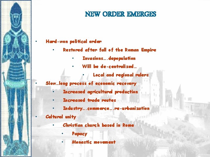 NEW ORDER EMERGES • Hard-won political order • Restored after fall of the Roman NEW ORDER EMERGES • Hard-won political order • Restored after fall of the Roman
