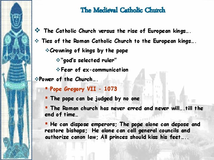 The Medieval Catholic Church v The Catholic Church versus the rise of European kings…. The Medieval Catholic Church v The Catholic Church versus the rise of European kings….