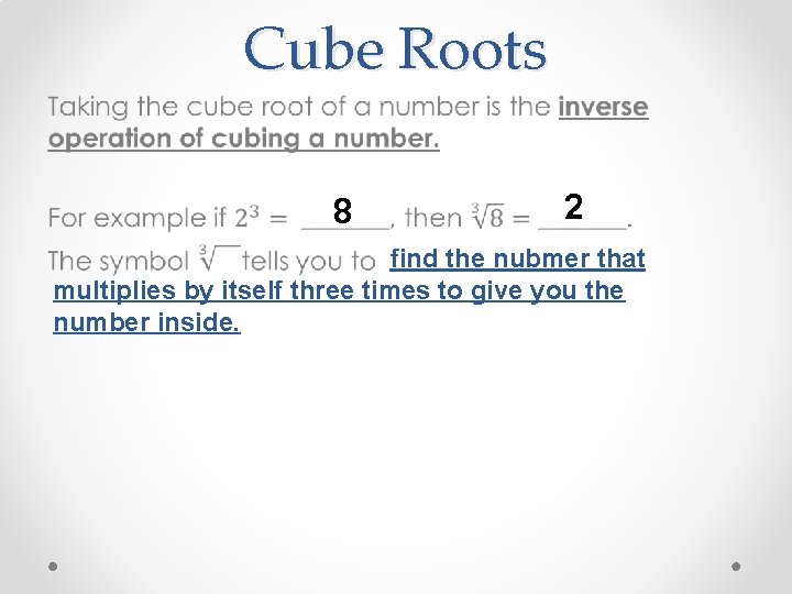 Cube Roots • 8 2 find the nubmer that multiplies by itself three times