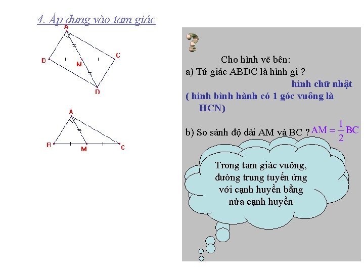 4. Áp dụng vào tam giác Cho hình vẽ bên: a) Tứ giác ABDC