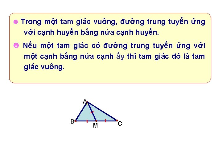  Trong một tam giác vuông, đường trung tuyến ứng với cạnh huyền bằng