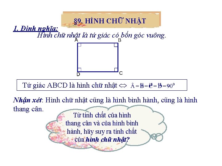 § 9. HÌNH CHỮ NHẬT 1. Định nghĩa: Hình chữ nhật là tứ giác