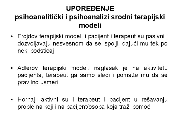 UPOREĐENJE psihoanalitički i psihoanalizi srodni terapijski modeli • Frojdov terapijski model: i pacijent i