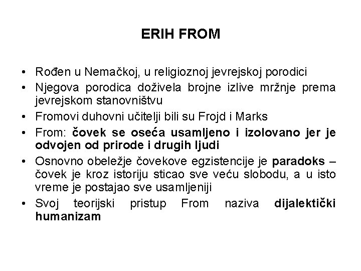 ERIH FROM • Rođen u Nemačkoj, u religioznoj jevrejskoj porodici • Njegova porodica doživela