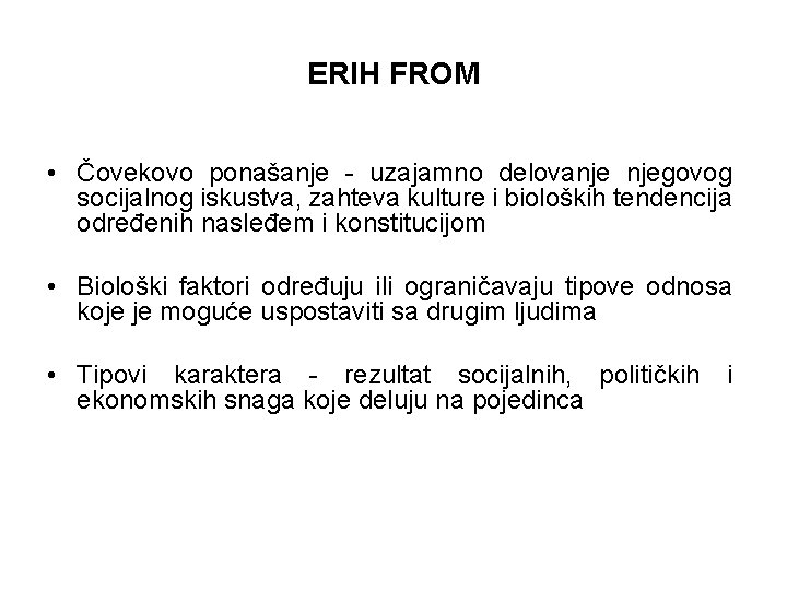 ERIH FROM • Čovekovo ponašanje - uzajamno delovanje njegovog socijalnog iskustva, zahteva kulture i