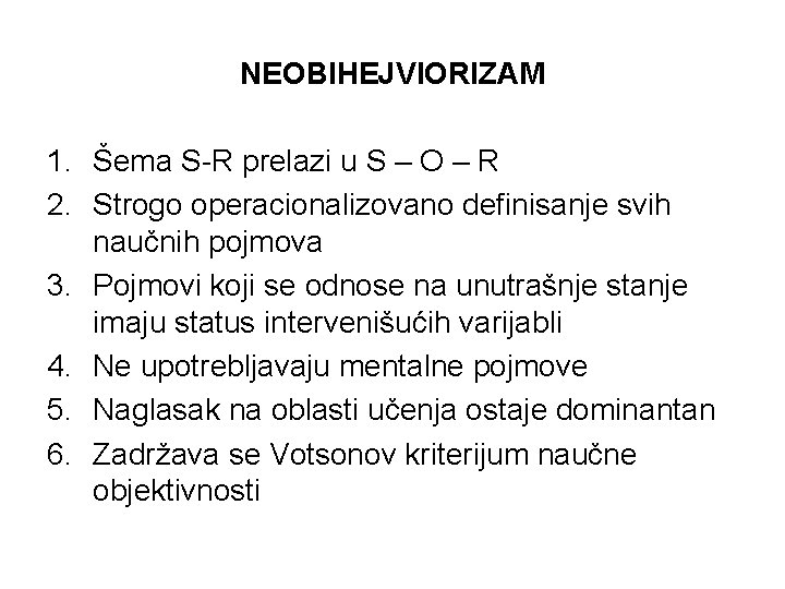 NEOBIHEJVIORIZAM 1. Šema S-R prelazi u S – O – R 2. Strogo operacionalizovano