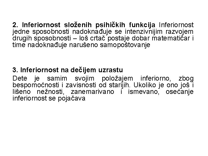 2. Inferiornost složenih psihičkih funkcija Inferiornost jedne sposobnosti nadoknađuje se intenzivnijim razvojem drugih sposobnosti