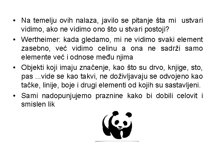  • Na temelju ovih nalaza, javilo se pitanje šta mi ustvari vidimo, ako