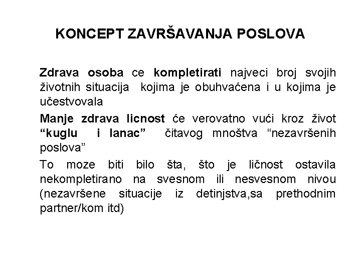 KONCEPT ZAVRŠAVANJA POSLOVA Zdrava osoba ce kompletirati najveci broj svojih životnih situacija kojima je