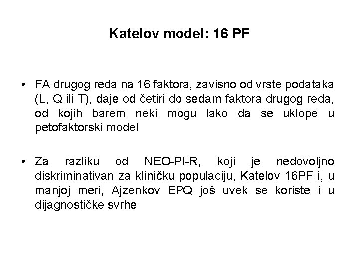 Katelov model: 16 PF • FA drugog reda na 16 faktora, zavisno od vrste