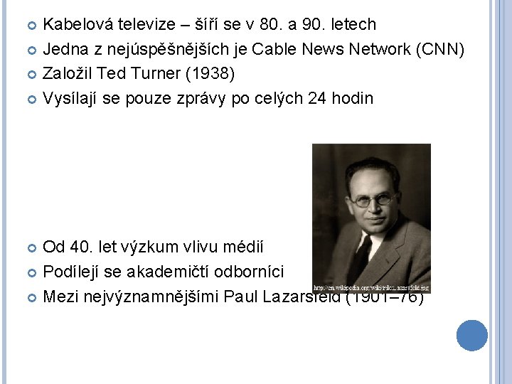 Kabelová televize – šíří se v 80. a 90. letech Jedna z nejúspěšnějších je