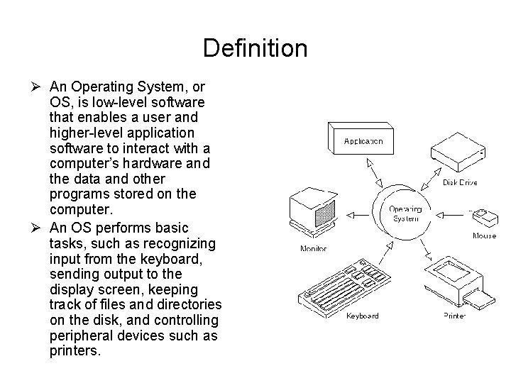 Definition Ø An Operating System, or OS, is low-level software that enables a user
