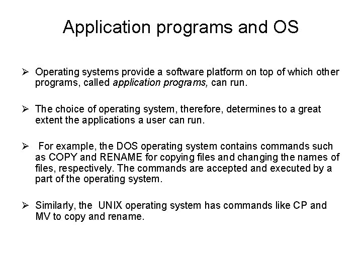 Application programs and OS Ø Operating systems provide a software platform on top of