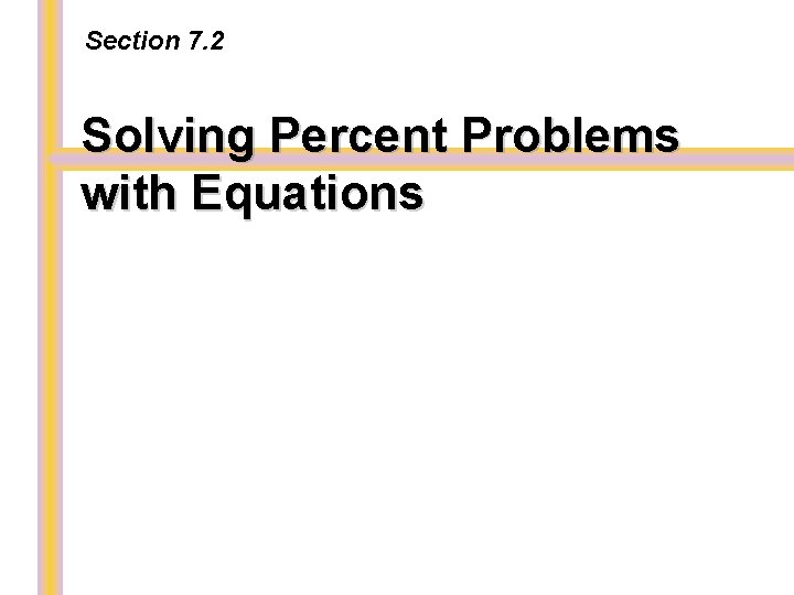 Section 7. 2 Solving Percent Problems with Equations 