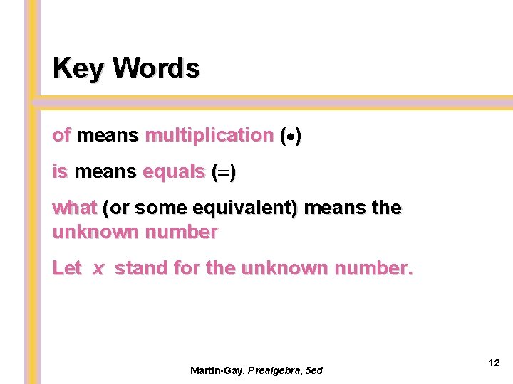 Key Words of means multiplication ( ) is means equals ( ( ) what