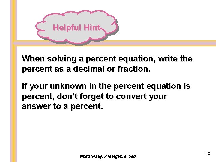 Helpful Hint When solving a percent equation, write the percent as a decimal or
