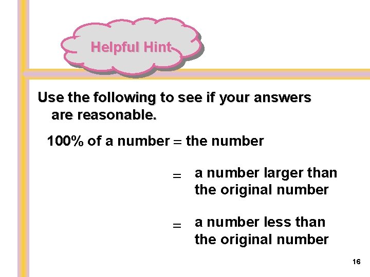 Helpful Hint Use the following to see if your answers are reasonable. 100% of