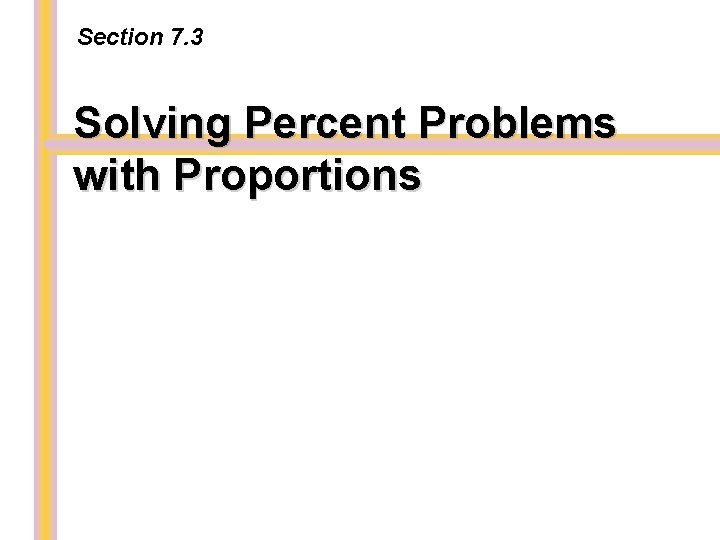 Section 7. 3 Solving Percent Problems with Proportions 